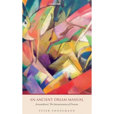 An Ancient Dream Manual: Artemidorus' the Interpretation of Dreams