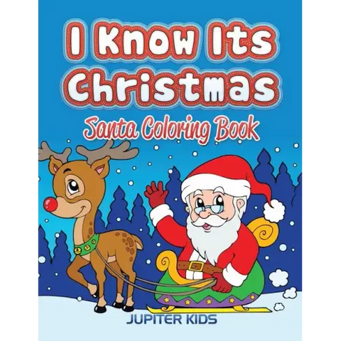 I Know Its Christmas: Santa Coloring Book
