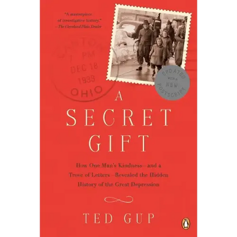 A Secret Gift: How One Man's Kindness--and a Trove of Letters--Revealed the Hidden History of the Great Depression