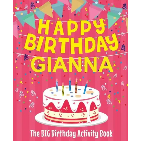 Happy Birthday Gianna - The Big Birthday Activity Book: (Personalized Children's Activity Book)