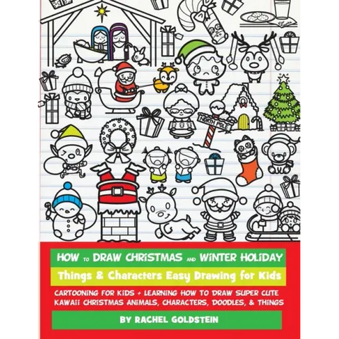 How to Draw Christmas and Winter Holiday Things & Characters Easy Drawing for Kids: Cartooning for Kids + Learning How to Draw Super Cute Kawaii Chris