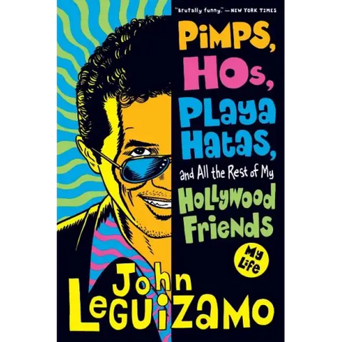 Pimps, Hos, Playa Hatas, and All the Rest of My Hollywood Friends: My Life