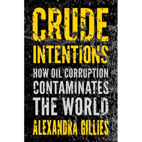Crude Intentions: How Oil Corruption Contaminates the World
