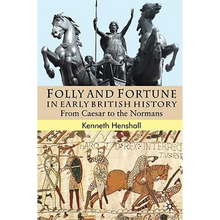 Folly and Fortune in Early British History: From Caesar to the Normans - Hardcover