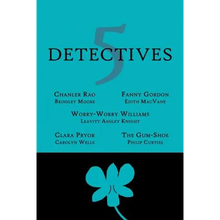 5 Detectives: Chanler Rao, Worry-Worry Williams, Miss Fanny Gordon, Clara Pryor, The 