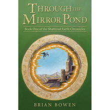 Through the Mirror Pond: Book One of the Shattered Earth Chronicles - Paperback