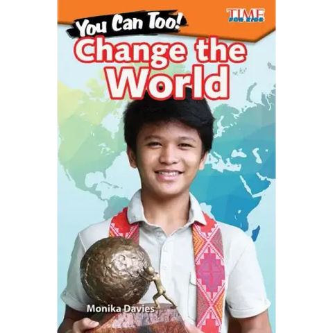 You Can Too! Change the World
