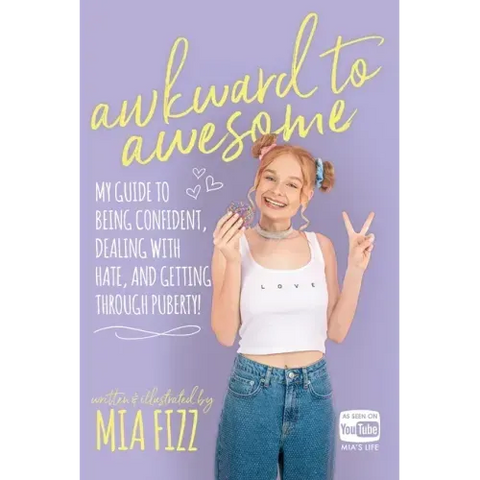 Awkward To Awesome: My guide to being confident, dealing with hate and getting through puberty!
