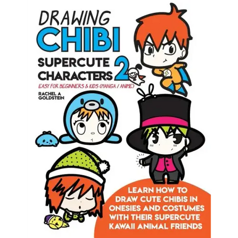 Drawing Chibi Supercute Characters 2 Easy for Beginners & Kids (Manga / Anime): Learn How to Draw Cute Chibis in Onesies and Costumes with their Super