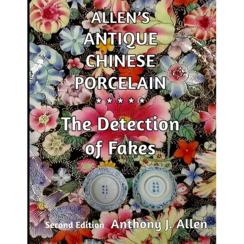 Allen's Antique Chinese Porcelain ***The Detection of Fakes***: Second Edition