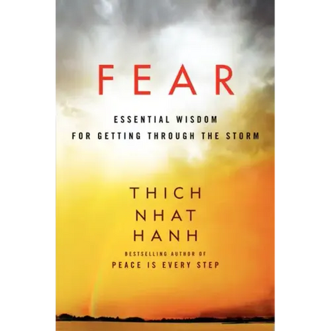 Fear: Essential Wisdom for Getting Through the Storm