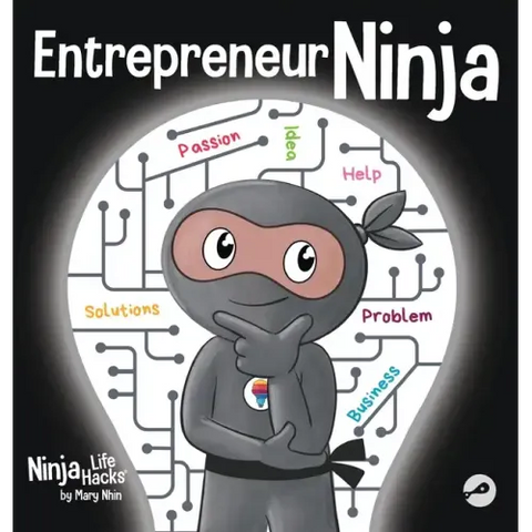 Entrepreneur Ninja: A Children's Book About Developing an Entrepreneurial Mindset