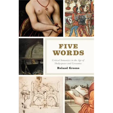Five Words: Critical Semantics in the Age of Shakespeare and Cervantes