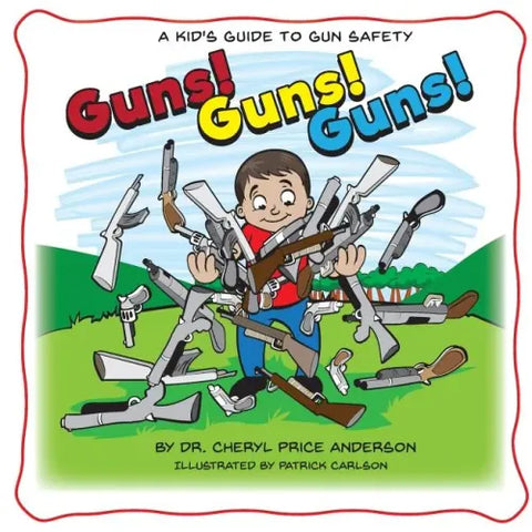 Guns! Guns! Guns!: A Kid's Guide to Gun Safety.