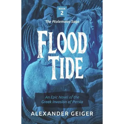 Flood Tide: An Epic Novel of the Greek Invasion of Persia