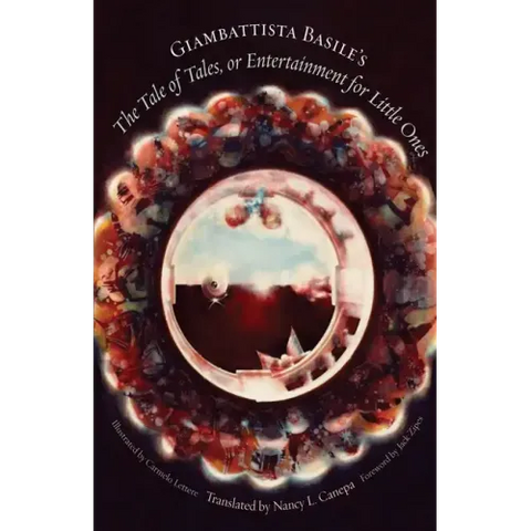 Giambattista Basile's the Tale of Tales, or Entertainment for Little Ones