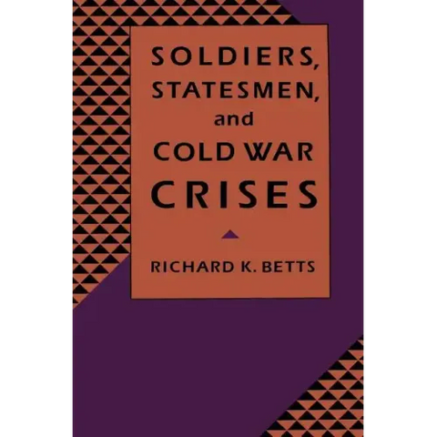 Soldiers, Statesman, and Cold War Crises