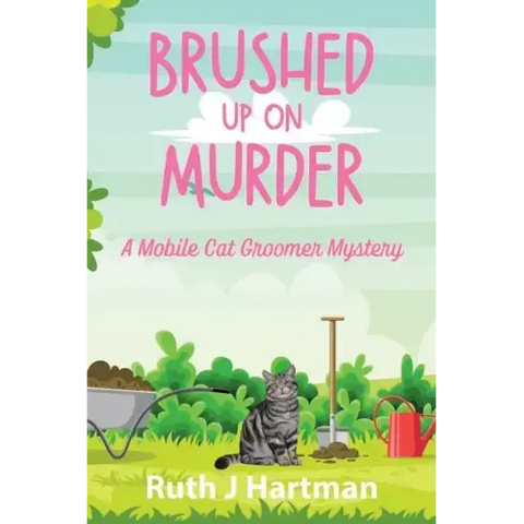 Brushed Up On Murder: A Mobile Cat Groomer Mystery