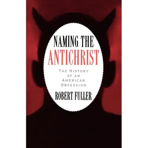 Naming the Antichrist: The History of an American Obsession