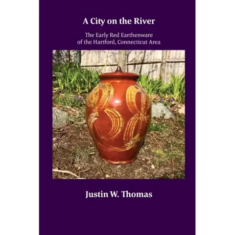 A City on the River: The Early Red Earthenware of the Hartford, Connecticut Area