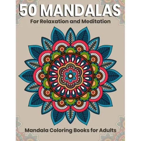 50 Mandalas For Relaxation And Meditation: Mandala Coloring Books For Adults: Stress Relieving Mandala Designs