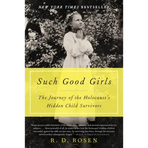 Such Good Girls: The Journey of the Holocaust's Hidden Child Survivors