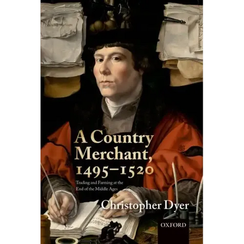 A Country Merchant, 1495-1520: Trading and Farming at the End of the Middle Ages