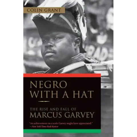 Negro with a Hat: The Rise and Fall of Marcus Garvey