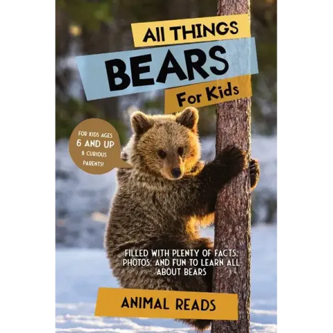 All Things Bears For Kids: Filled With Plenty of Facts, Photos, and Fun to Learn all About Bears