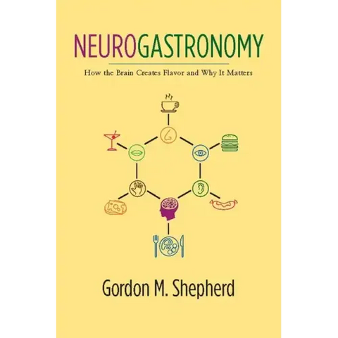 Neurogastronomy: How the Brain Creates Flavor and Why It Matters