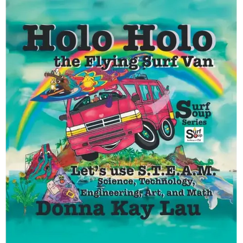 Holo Holo the Flying Surf Van: Let's Use S.T.E.A.M. Science, Technology, Engineering, and Math
