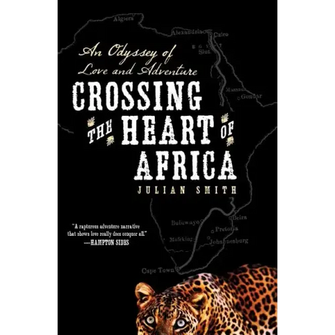 Crossing the Heart of Africa: An Odyssey of Love and Adventure