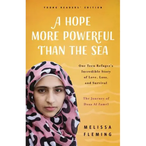 A Hope More Powerful Than the Sea: The Journey of Doaa Al Zamel: One Teen Refugee's Incredible Story of Love, Loss, and Survival