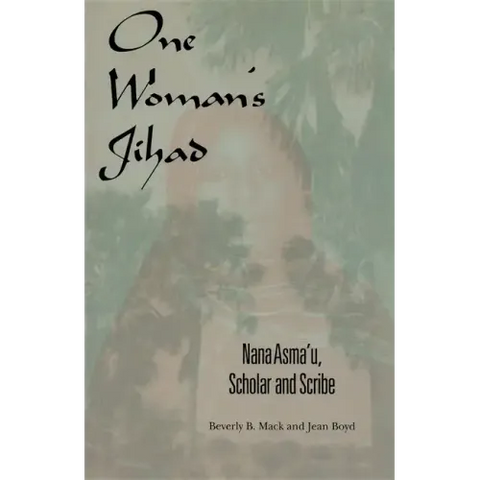 One Woman's Jihad: Nana Asma'u, Scholar and Scribe