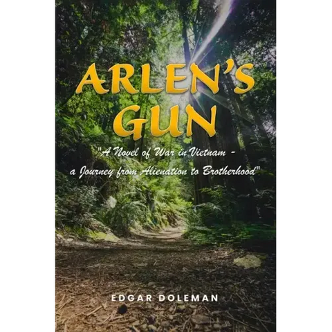 Arlen's Gun: A Novel of War in Vietnam - a Journey from Alienation to Brotherhood