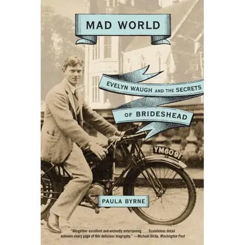 Mad World: Evelyn Waugh and the Secrets of Brideshead