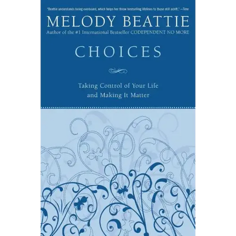 Choices: Taking Control of Your Life and Making It Matter
