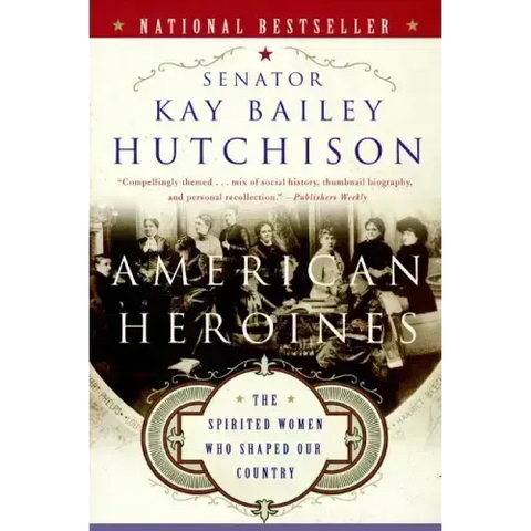 American Heroines: The Spirited Women Who Shaped Our Country