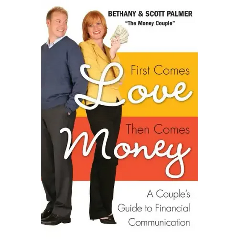 First Comes Love, Then Comes Money: A Couple's Guide to Financial Communication