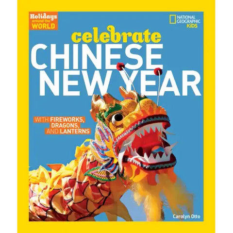Holidays Around the World: Celebrate Chinese New Year: With Fireworks, Dragons, and Lanterns