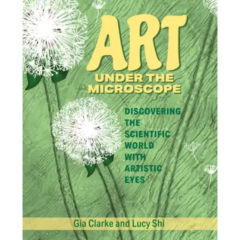 Art Under the Microscope: Discovering the Scientific World with Artistic Eyes