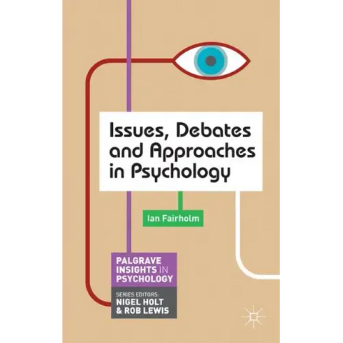 Issues, Debates and Approaches in Psychology