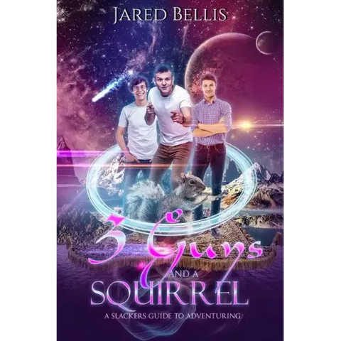 3 Guys and a Squirrel: A Slacker's Guide to Adventuring