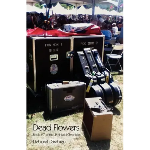Dead Flowers: Book #7 of the JP Kinkaid Chronicles