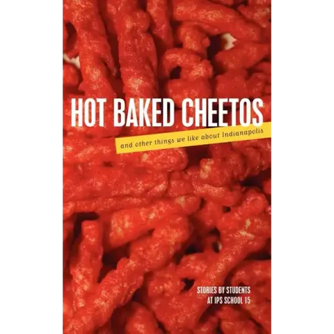 Hot Baked Cheetos and Other Things We Like About Indianapolis