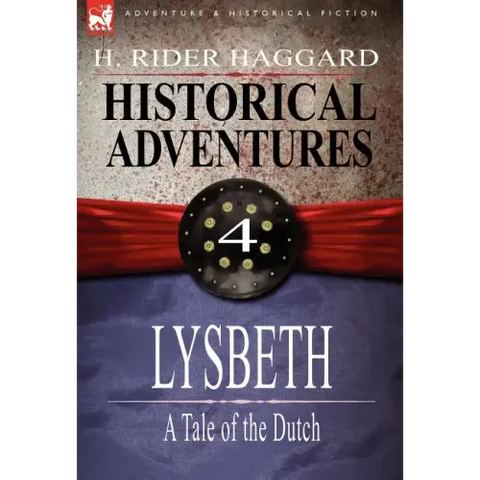 Historical Adventures: 4-Lysbeth: A Tale of the Dutch