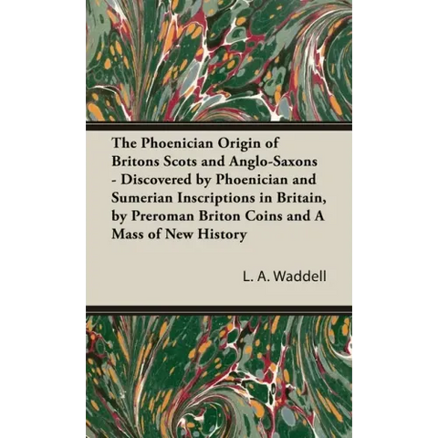 The Phoenician Origin of Britons Scots and Anglo-Saxons