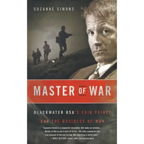 Master of War: Blackwater Usa's Erik Prince and the Business of War