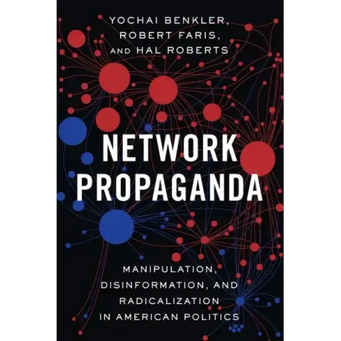 Network Propaganda: Manipulation, Disinformation, and Radicalization in American Politics