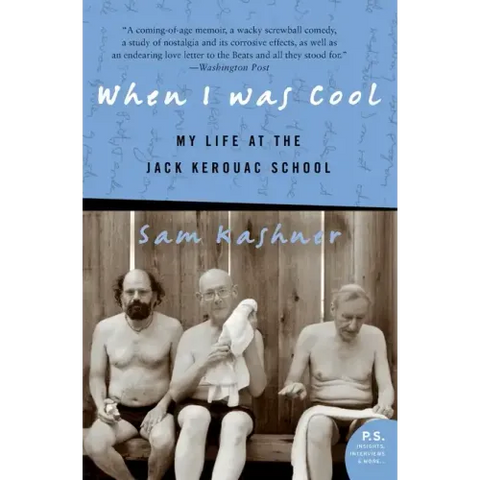 When I Was Cool: My Life at the Jack Kerouac School